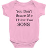 you don's scare me i have two sons Baby Bodysuit