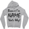 because i'm name that's why! Zipper Hoodie