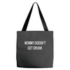 mommy doesn't get drunk Tote Bags