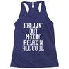 Chillin Out Maxin Relaxin All Cool Racerback Tank