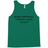 make football violent again Tank Top