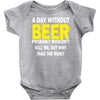 a day without beer Baby Onesie