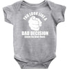you look like a bad decision come on over here Baby Onesie