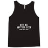 buy me another beer youre still ugly. Tank Top