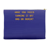 have you tried turning it off and on again the it crowd Accessory Pouches
