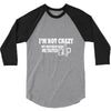 i'm not crazy, my mother had me tested t shirt 3/4 Sleeve Shirt