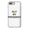 Not My President iPhone 8 Plus