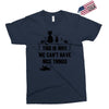 This Is Why We Can't Have Nice Things Exclusive T-shirt