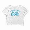 my favourite person is my dog Crop Top