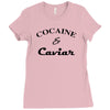 cocaine &amp; caviar t shirt top tee tshirt hipster wasted swag dope and h Ladies Fitted T-Shirt