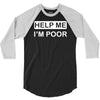 help me, i'm poor 3/4 Sleeve Shirt