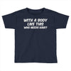 body like this Toddler T-shirt