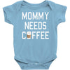 mommy needs coffee Baby Onesie