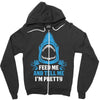 Feed Me And Tell Me I Am Pretty Zipper Hoodie