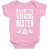 we are the weirdos mister Baby Bodysuit