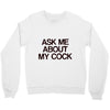 ask me about my cock rooster Crewneck Sweatshirt