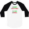 Merry Christmas Ya Filthy Animal 3/4 Sleeve Shirt