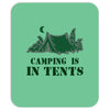 camping is in tents t shirt Mousepad