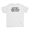 Support Your Local Girl Gang Youth Tee