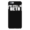 i'm still in beta computers programmer iPhone 6/6s Plus Case