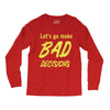 let's go make bad decisions Long Sleeve Shirts
