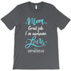 Mom Great Job I'm Awesome Love Happy Mother's Day T-Shirt