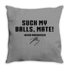 Suck my balls mate Throw Pillow