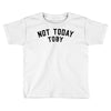 Not Today Toby Toddler T-shirt