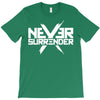 never surrender T-Shirt