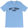 Not Today Toby T-Shirt