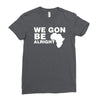 we gon alright Ladies Fitted T-Shirt