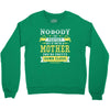Nobody Is Perfect But If You Are A Mother You Are Pretty Damn Close Crewneck Sweatshirt