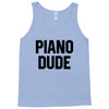 Piano Dude Tank Top