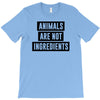 animals are not ingredients T-Shirt