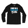 i may be a mechanic Long Sleeve Shirts