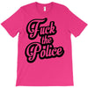 fuck the police T-Shirt