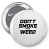 don't smoke shit weed Pin-back button