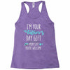 i'm your father's day gift mom says you're welcome Racerback Tank