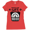 watch me lift watch me weigh weigh Ladies Fitted T-Shirt