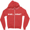 wait what Zipper Hoodie