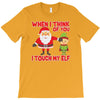 touch my elf christmas fun and naughty T-Shirt