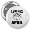 Legends Are Born In April Pin-back button