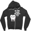 be kind i have fillings too Zipper Hoodie