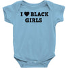 i love black girls Baby Onesie