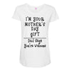 I Am Your Mothers Day Gift Dad Says You're Welcome Maternity Scoop Neck T-shirt