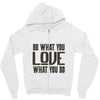 do what you love Zipper Hoodie