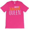 educated natural queen1 T-Shirt
