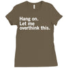 Hang on. Let me overthink this. Ladies Fitted T-Shirt