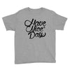 have a nice day Youth Tee