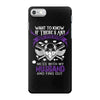 Want To Know If There Is L fe After Death Mess With My Husband And Fin iPhone 7 Case